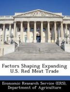 Factors Shaping Expanding U.s. Red Meat Trade edito da Bibliogov