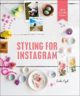 Styling for Instagram: What to Style and How to Style It di Leela Cyd edito da GRIFFIN