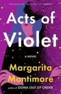 Acts of Violet di Margarita Montimore edito da Macmillan USA