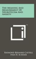 The Meaning and Measurement of Neuroticism and Anxiety di Raymond Bernard Cattell, Ivan H. Scheier edito da Literary Licensing, LLC