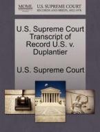 U.s. Supreme Court Transcript Of Record U.s. V. Duplantier edito da Gale Ecco, U.s. Supreme Court Records