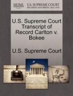 U.s. Supreme Court Transcript Of Record Carlton V. Bokee edito da Gale Ecco, U.s. Supreme Court Records