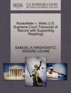 Rockefeller V. Wells U.s. Supreme Court Transcript Of Record With Supporting Pleadings di Samuel A Hirshowitz, Isidore Levine edito da Gale Ecco, U.s. Supreme Court Records