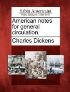 American Notes for General Circulation. di Charles Dickens edito da GALE ECCO SABIN AMERICANA