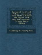 Sayings of the Jewish Fathers: Comprising Pirqe Aboth in Hebrew and English, with Notes and Excursuses edito da Nabu Press