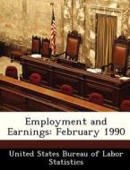 Employment And Earnings edito da Bibliogov