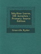 Sibylline Leaves, 100 Acrostics di Granville Ryder edito da Nabu Press