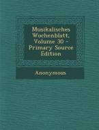 Musikalisches Wochenblatt, Volume 30 di Anonymous edito da Nabu Press