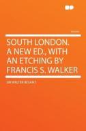 South London. a New Ed., with an Etching by Francis S. Walker di Walter Besant edito da HardPress Publishing
