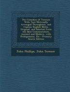 The Comedies of Terence: With Text Metrically Arranged Throughout, and Copious English Notes, Original, and Selected from the Best Commentators di John Phillips, John Terence edito da Nabu Press