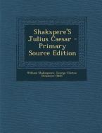 Shakspere's Julius Caesar di William Shakespeare, George Clinton Densmore Odell edito da Nabu Press