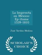 La Imprenta En Mexico di Jose Toribio Medina edito da Scholar's Choice
