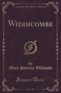 Widdicombe (classic Reprint) di Mary Patricia Willcocks edito da Forgotten Books