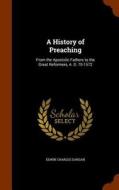 A History Of Preaching di Edwin Charles Dargan edito da Arkose Press
