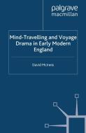 Mind-Travelling and Voyage Drama in Early Modern England di David McInnis edito da Palgrave Macmillan