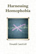 Harnessing Homophobia di Donald Cantrell edito da Lulu.com