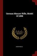 German Mauser Rifle, Model of 1898 di Anonymous edito da CHIZINE PUBN