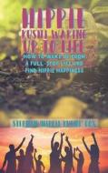 Hippie Kushi Waking Up To Life di Stephen 'Hippie Kushi' Cox edito da Austin Macauley Publishers