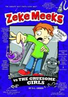 Zeke Meeks vs the Gruesome Girls di D. L. Green edito da Capstone Press