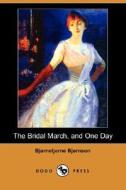 The Bridal March, and One Day (Dodo Press) di Bjornstjerne Bjornson edito da Dodo Press