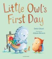 Little Owl's First Day di Debi Gliori edito da Bloomsbury Publishing PLC