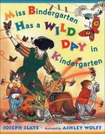 Miss Bindergarten Has a Wild Day in Kindergarten di Joseph Slate edito da TURTLEBACK BOOKS