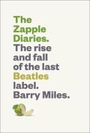 The Zapple Diaries: The Rise and Fall of the Last Beatles Label di Barry Miles edito da ABRAMS