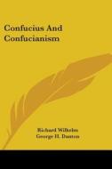 Confucius and Confucianism di Richard Wilhelm edito da Kessinger Publishing