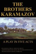The Brothers Karamazov: A Play in Five Acts di Jacques Copeau, Jean Croue, Fyodor Dostoyevsky edito da BORGO PR