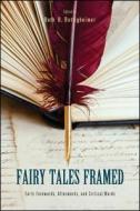 Fairy Tales Framed: Early Forewords, Afterwords, and Critical Words di Ruth B. Bottigheimer edito da State University of New York Press