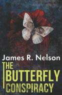 The Butterfly Conspiracy di James R. Nelson edito da Booksurge Publishing