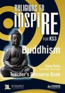 Religions To Inspire For Ks3: Buddhism Teacher's Resource Book di Diane Kolka, Steve Clarke edito da Hodder Education