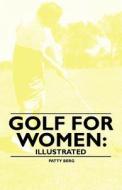 Golf for Women di Patty Berg edito da Kingman Press