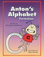 Anton's Alphabet: Formation di Deralee Waalkens edito da Balboa Press