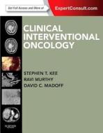 Clinical Interventional Oncology di Stephen T. Kee, David C. Madoff, Ravi Murthy edito da PAPERBACKSHOP UK IMPORT