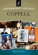 Legendary Locals of Coppell di Shaun M. Jex edito da LEGENDARY LOCALS