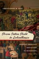 From Cotton Field to Schoolhouse di Christopher M. Span edito da The University of North Carolina Press