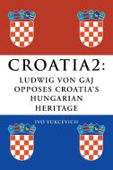 Croatia 2 di Ivo Vukcevich edito da Xlibris