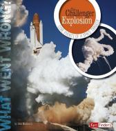 The Challenger Explosion: Core Events of a Space Tragedy di John Joseph Micklos edito da CAPSTONE PR