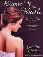 Blame It on Bath: The Truth about the Duke di Caroline Linden edito da Tantor Audio