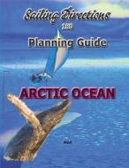Sailing Directions 180 Planning Guide Arctic Ocean di N. G. A edito da Createspace