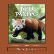 Red Pandas: Shy Forest Dwellers di Claire Johnston edito da Createspace