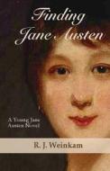 Finding Jane Austen di R. J. Weinkam edito da Createspace
