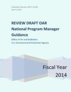 Review Draft Oar National Program Manager Guidance: Office of Air and Radiation di U. S. Environmental Protection Agency edito da Createspace