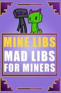Mine Libs: Mad Libs for Miners di Megan Farwell edito da Createspace
