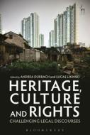 Heritage, Culture and Rights: Challenging Legal Discourses edito da HART PUB