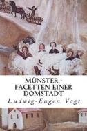 Münster - Facetten Einer Domstadt di MR Ludwig-Eugen Vogt Esq edito da Createspace Independent Publishing Platform