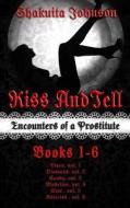 Kiss and Tell: Encounters of a Prostitute Box Set di Shakuita Johnson edito da Createspace