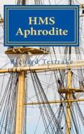 HMS Aphrodite: A Charles Mullins Novel Volume 1 di Richard Testrake edito da Createspace