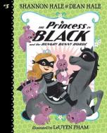 The Princess in Black and the Hungry Bunny Horde di Shannon Hale, Dean Hale edito da CHAPTER BOOKS
